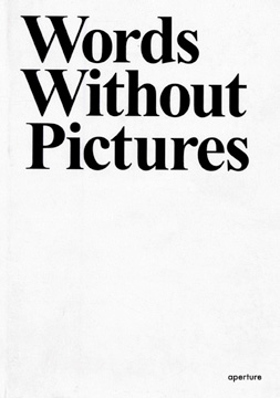 Charlotte Cotton and Alex Klein, <em>Word Without Pictures</em>, 2010.